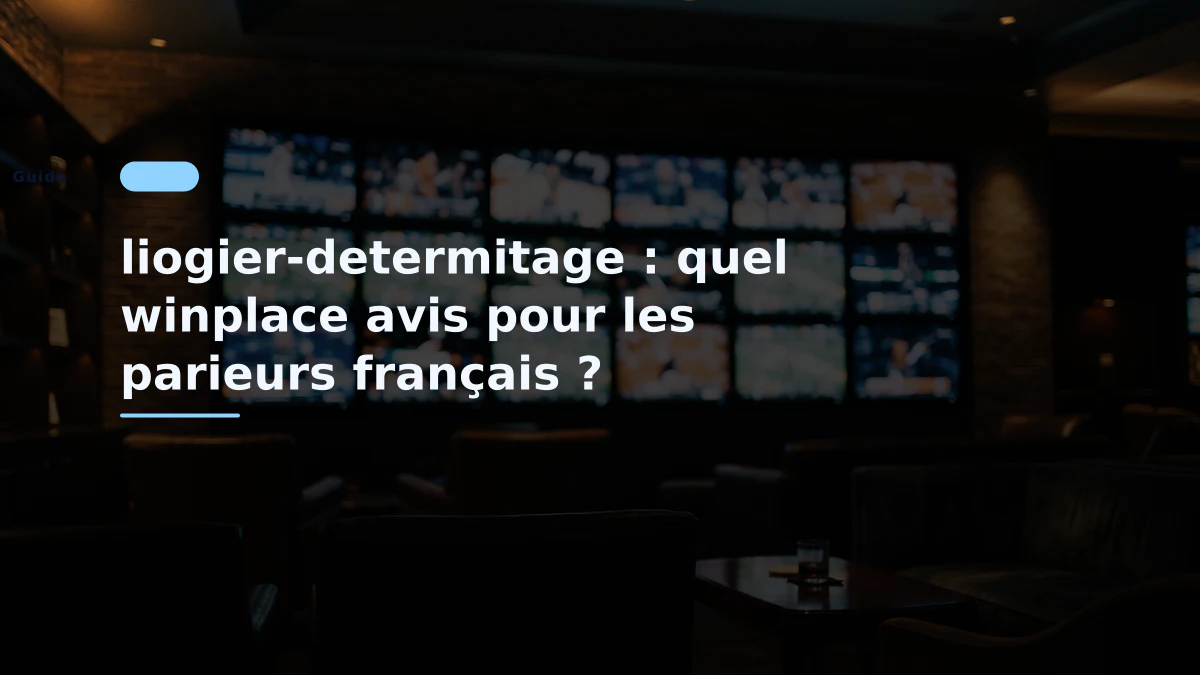 liogier-determitage : quel winplace avis pour les parieurs français ?