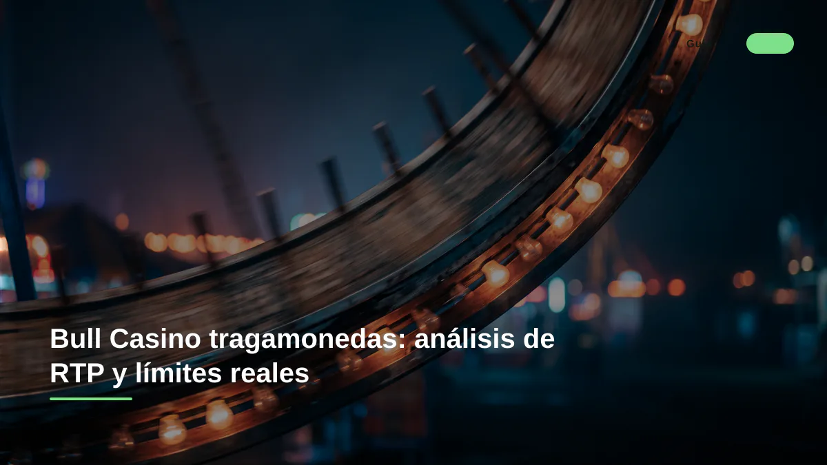 Bull Casino tragamonedas: análisis de RTP y límites reales