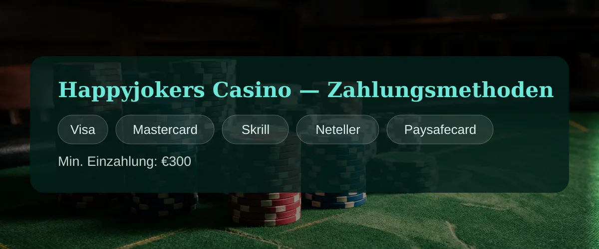 Happyjokers Casino — Zahlungsmethoden: Visa, Mastercard, Skrill, Neteller, Paysafecard Happyjokers Casino — Zahlungsmethoden: Visa, Mastercard, Skrill, Neteller, Paysafecard