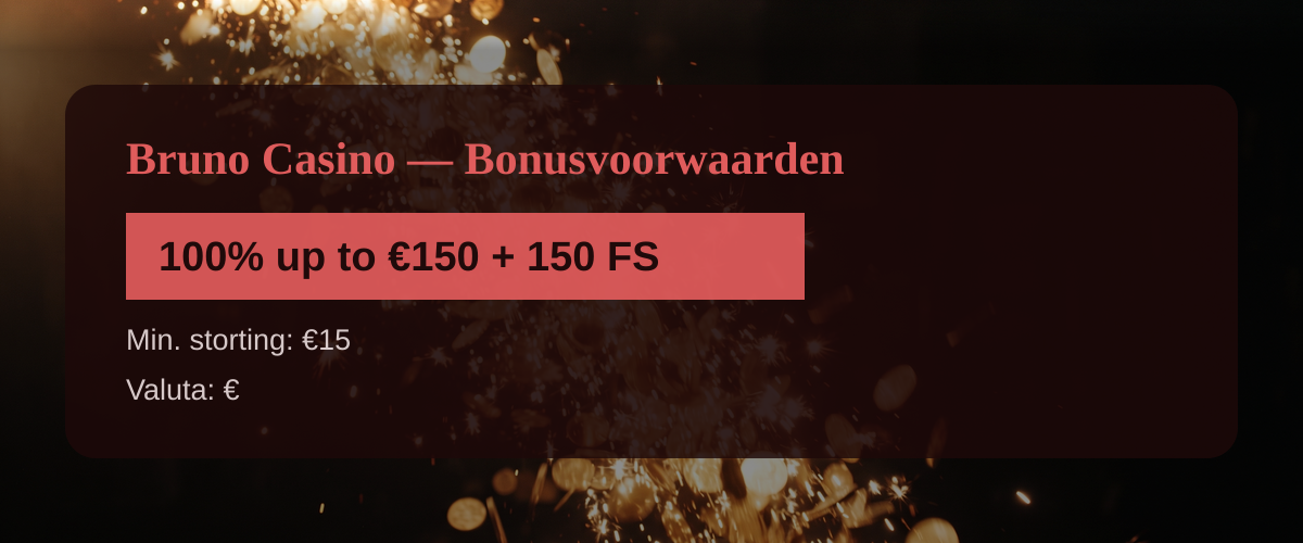 Bruno Casino � Bonusvoorwaarden: 100% up to �150 + 150 FS