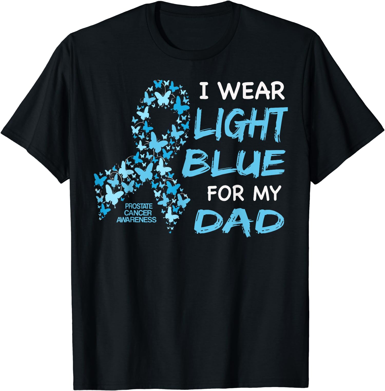 I wear Light Blue For My Dad Prostate Cancer Unisex T-Shirt