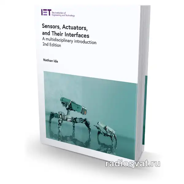Sensors, Actuators, and Their Interfaces: A multidisciplinary introduction, 2nd Edition