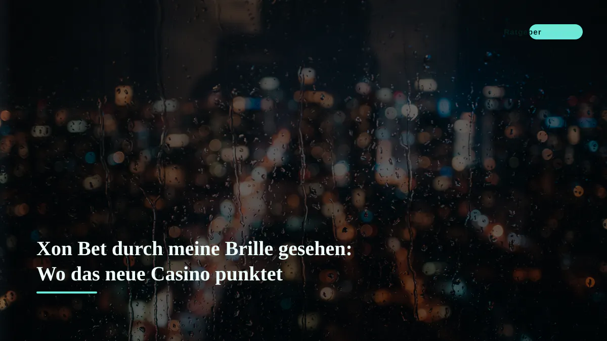 Xon Bet durch meine Brille gesehen: Wo das neue Casino punktet