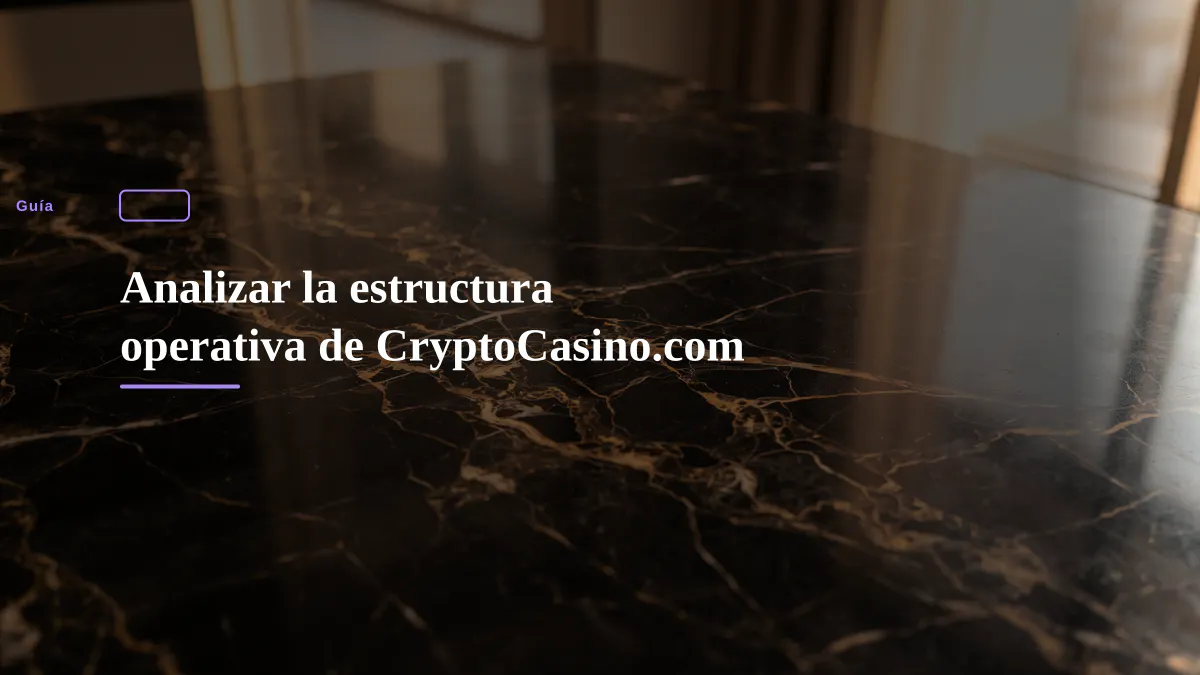Analizar la estructura operativa de CryptoCasino.com