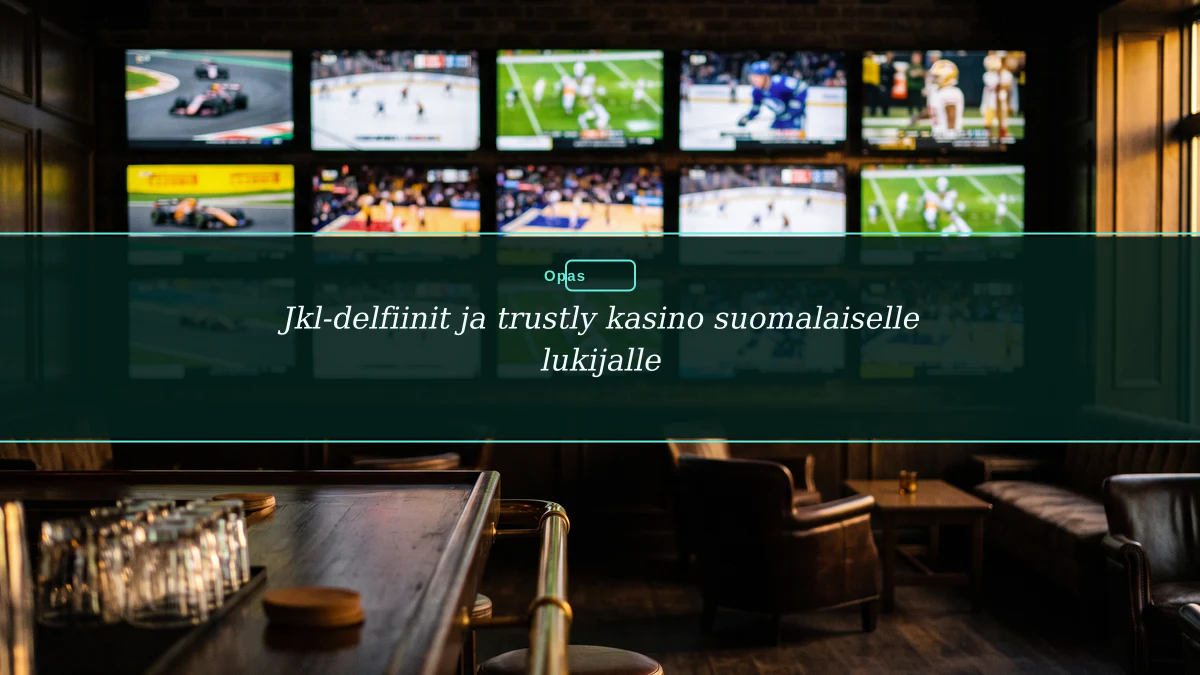 Jkl-delfiinit ja trustly kasino suomalaiselle lukijalle