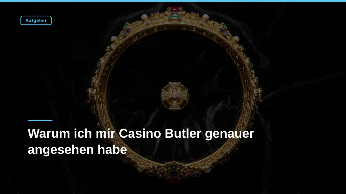 Warum ich mir Casino Butler genauer angesehen habe