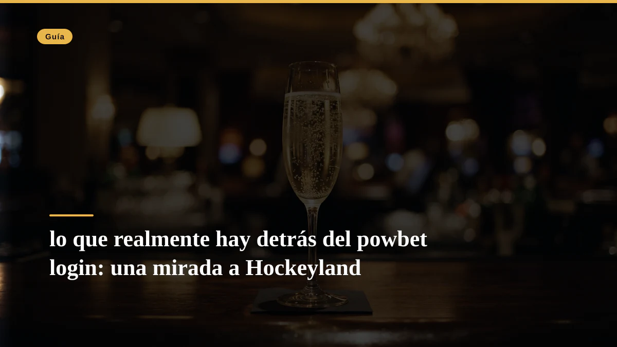 lo que realmente hay detrás del powbet login: una mirada a Hockeyland