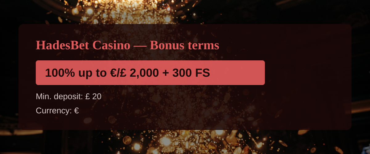 HadesBet Casino — Bonus terms: 100% up to €/£ 2,000 + 300 FS