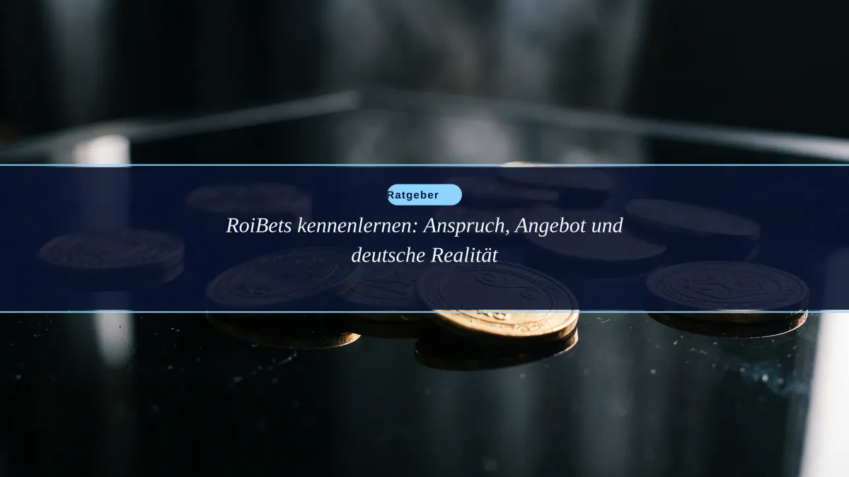 RoiBets kennenlernen: Anspruch, Angebot und deutsche Realität