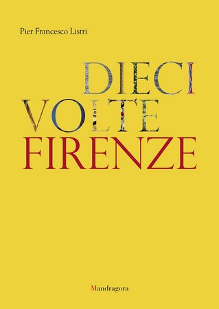 Pier Francesco Listri - Dieci volte Firenze (2015)