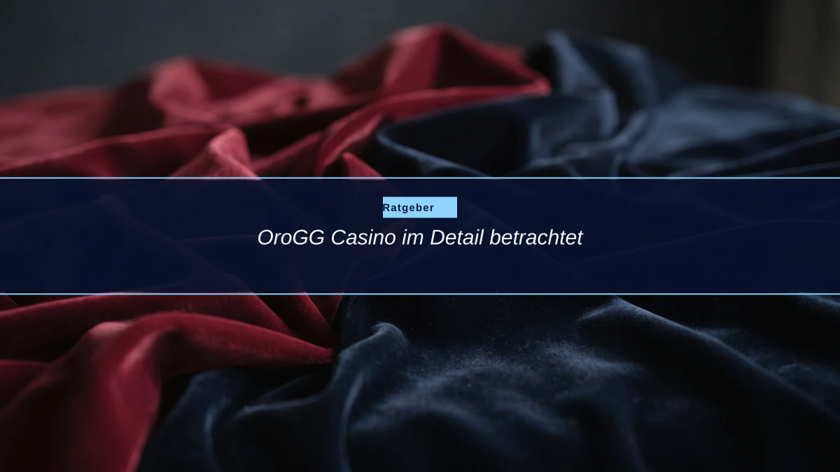 OroGG Casino im Detail betrachtet