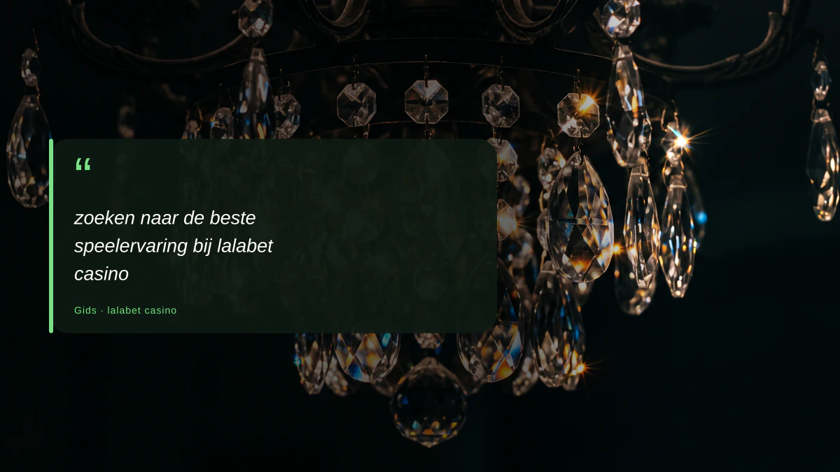 zoeken naar de beste speelervaring bij lalabet casino
