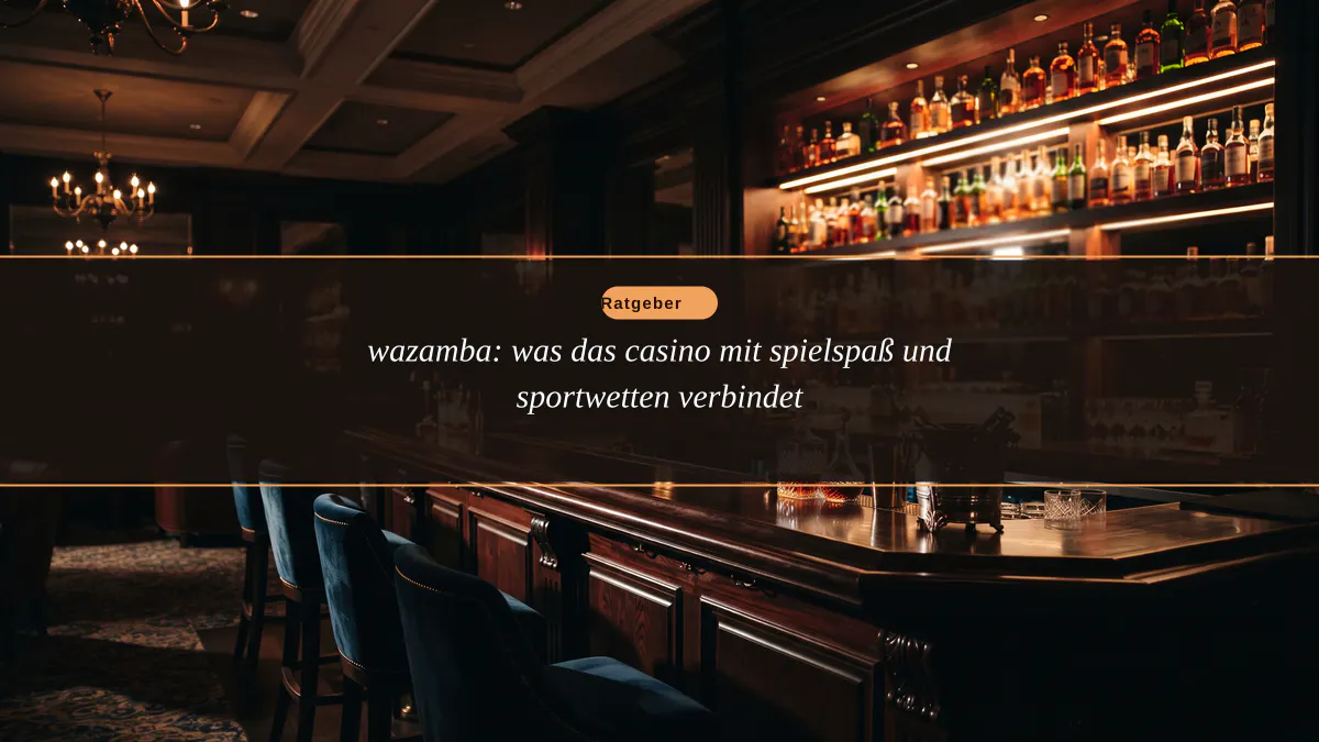 wazamba: was das casino mit spielspaß und sportwetten verbindet