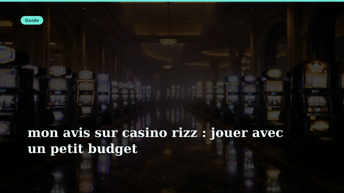 mon avis sur casino rizz : jouer avec un petit budget