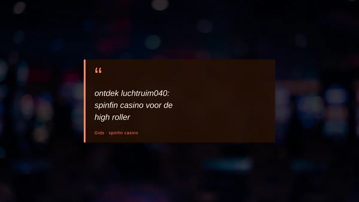 ontdek luchtruim040: spinfin casino voor de high roller