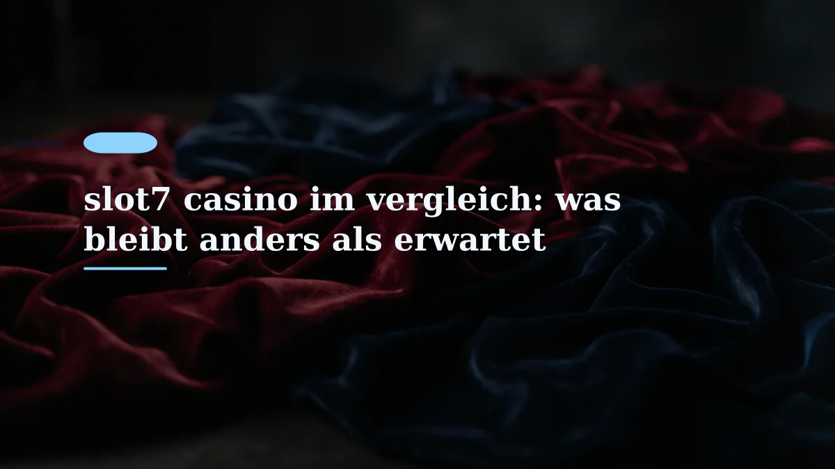 slot7 casino im vergleich: was bleibt anders als erwartet