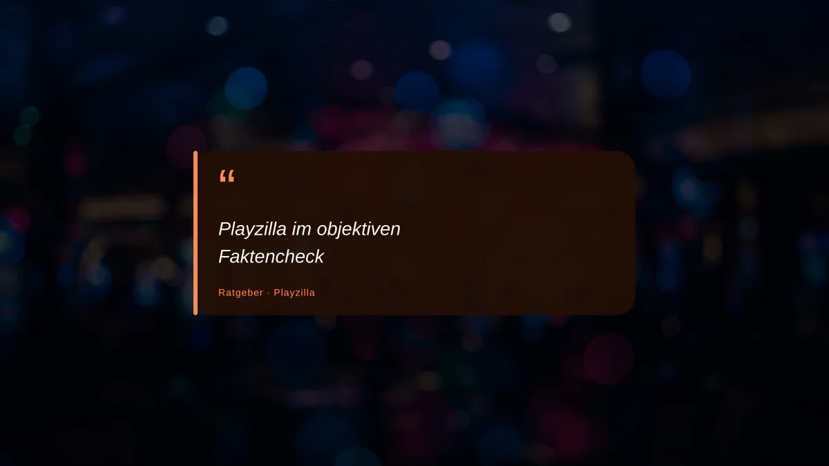 Playzilla im objektiven Faktencheck