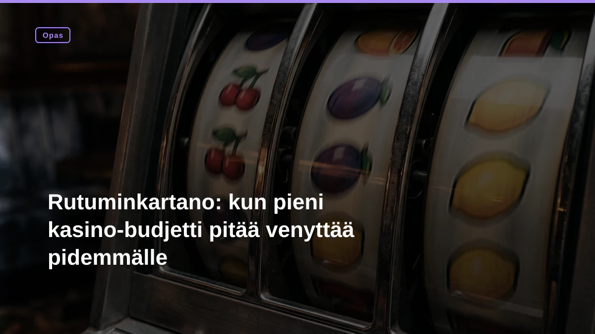 Rutuminkartano: kun pieni kasino-budjetti pitää venyttää pidemmälle