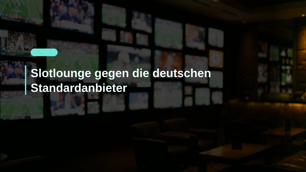 Slotlounge gegen die deutschen Standardanbieter