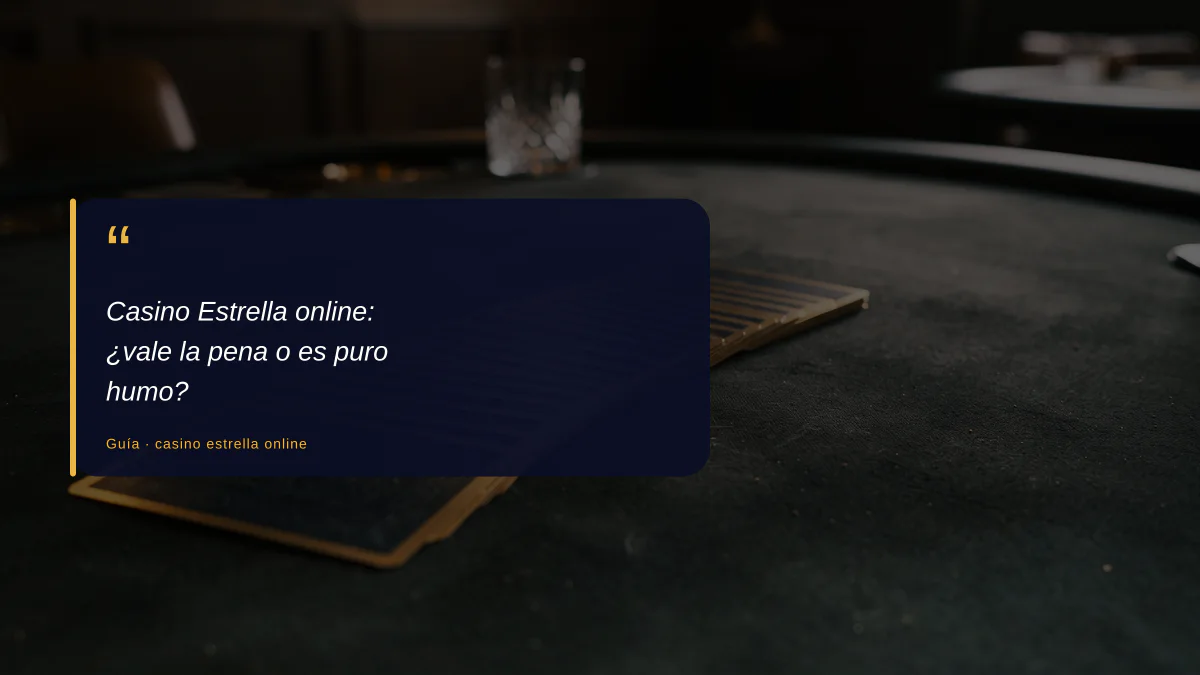 Casino Estrella online: ¿vale la pena o es puro humo?