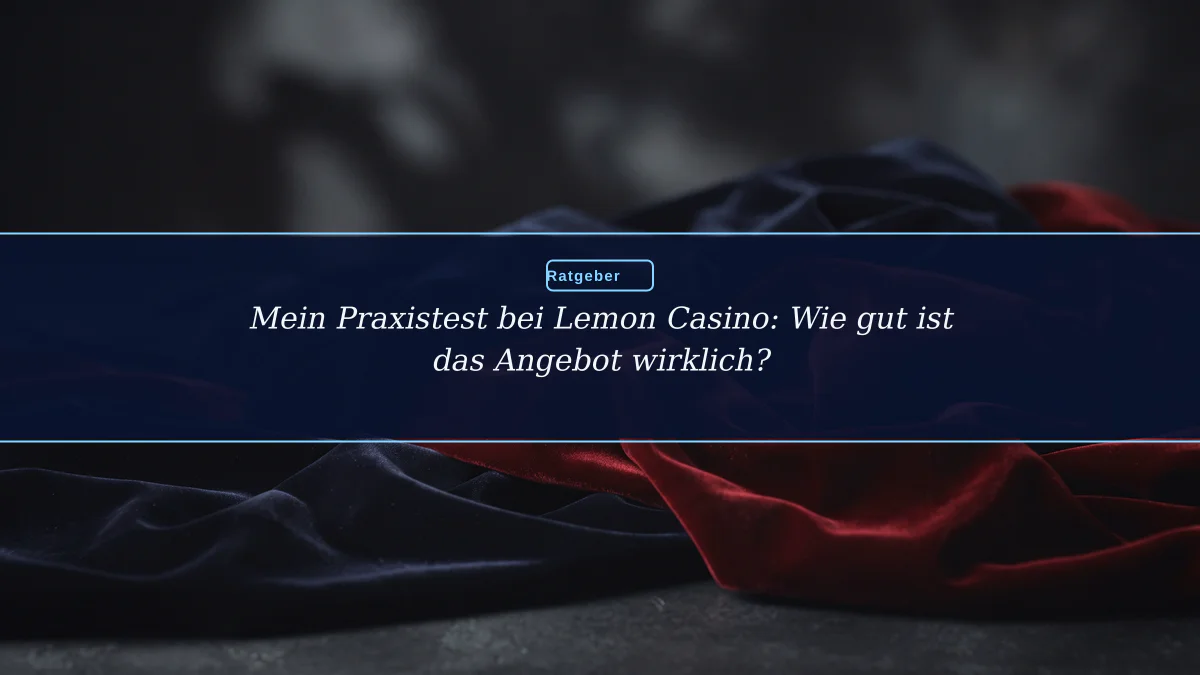 Mein Praxistest bei Lemon Casino: Wie gut ist das Angebot wirklich?