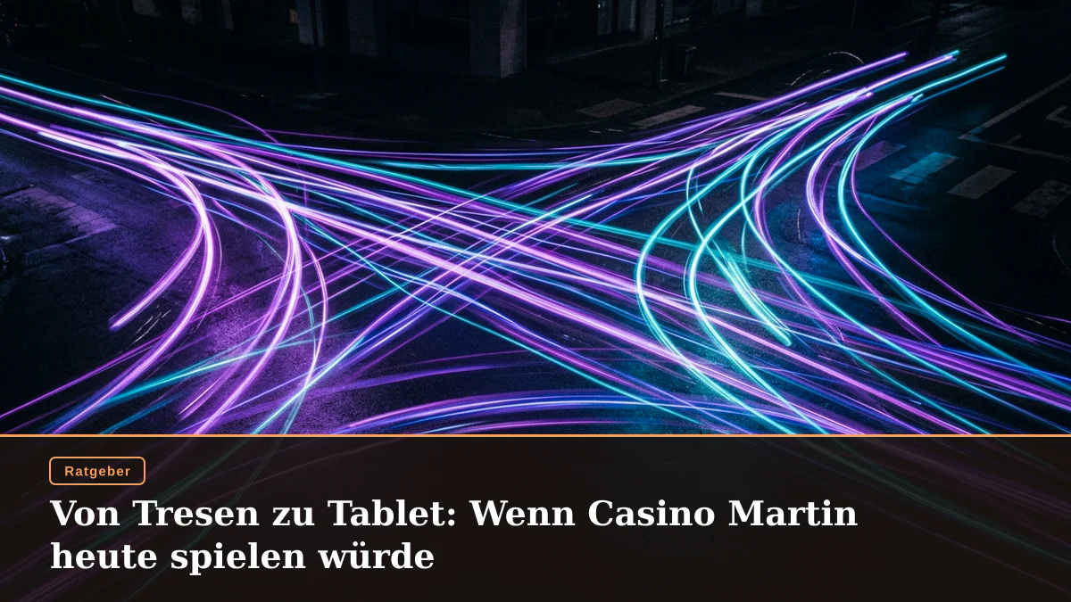 Von Tresen zu Tablet: Wenn Casino Martin heute spielen würde