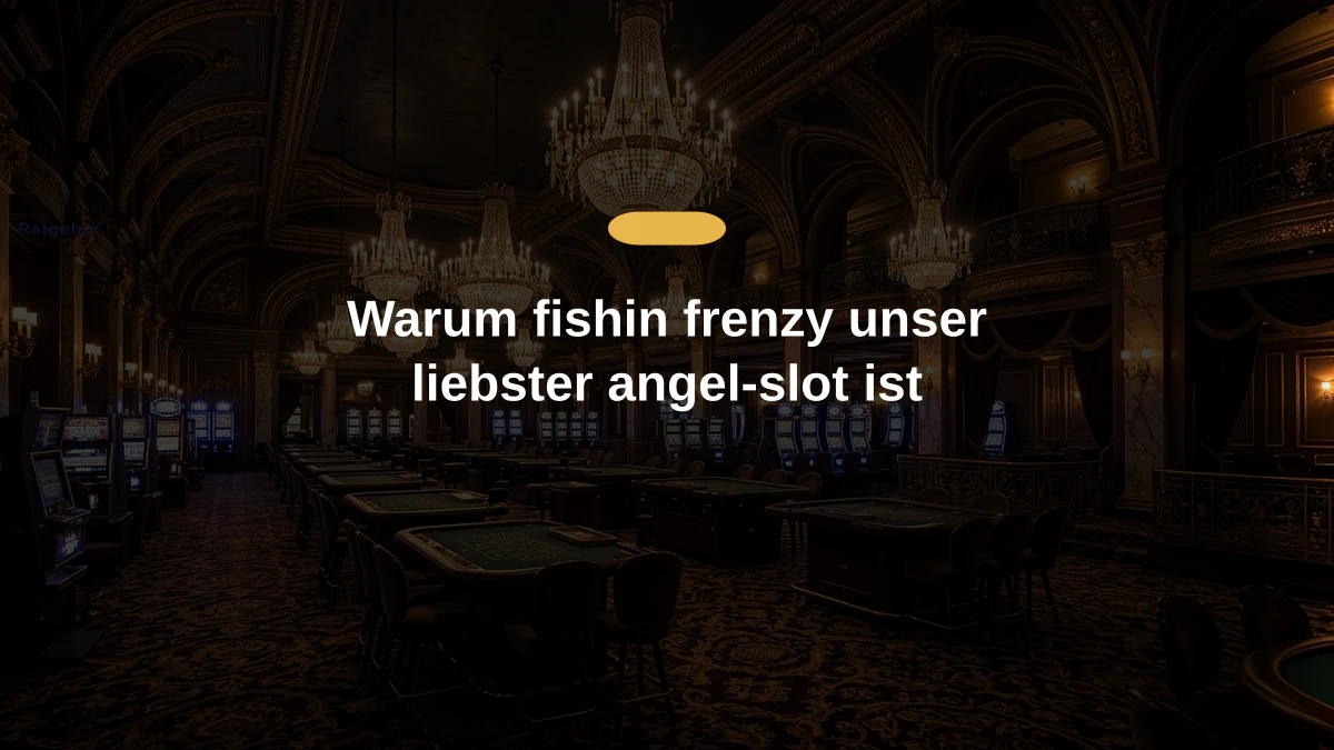 Warum fishin frenzy unser liebster angel-slot ist