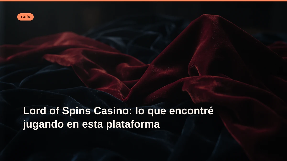 Lord of Spins Casino: lo que encontré jugando en esta plataforma