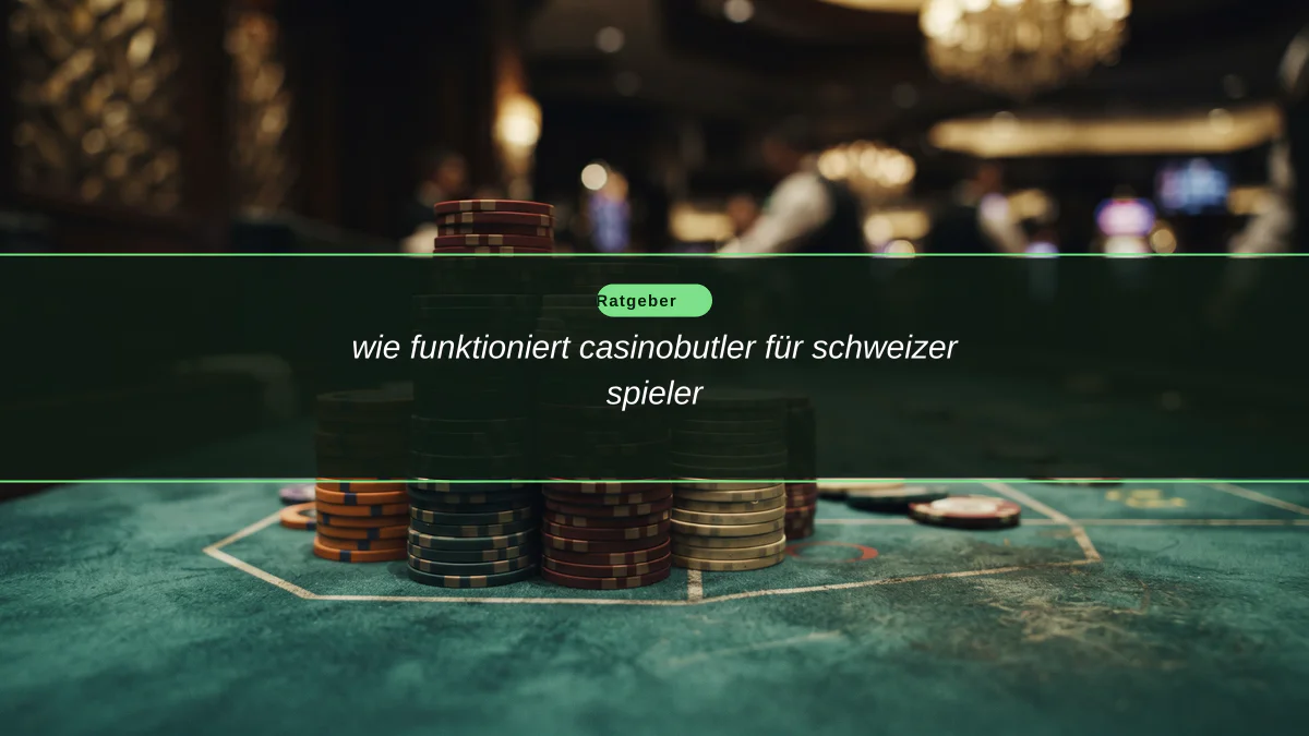 wie funktioniert casinobutler für schweizer spieler