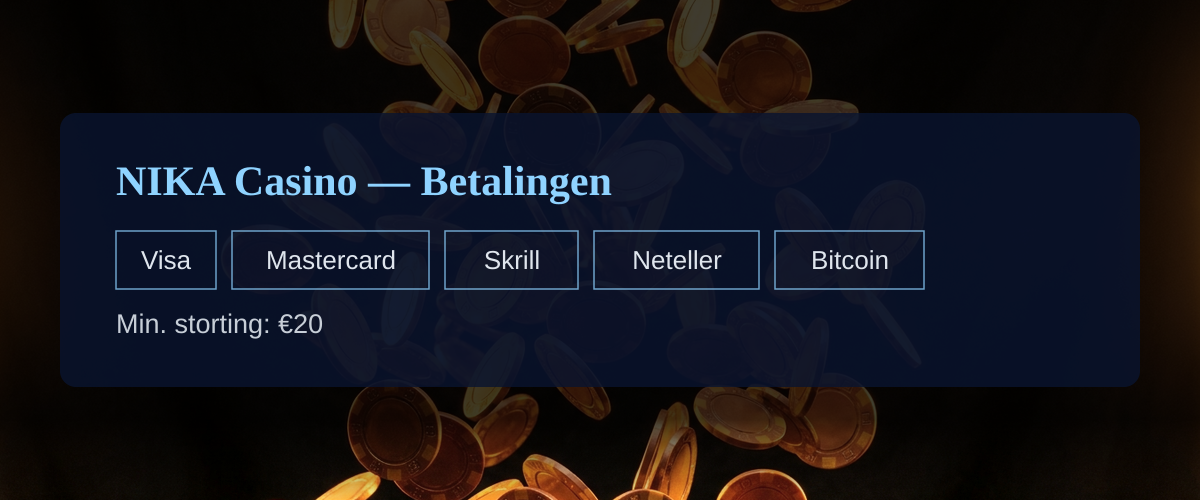 NIKA Casino — Betalingen: Visa, Mastercard, Skrill, Neteller, Bitcoin
