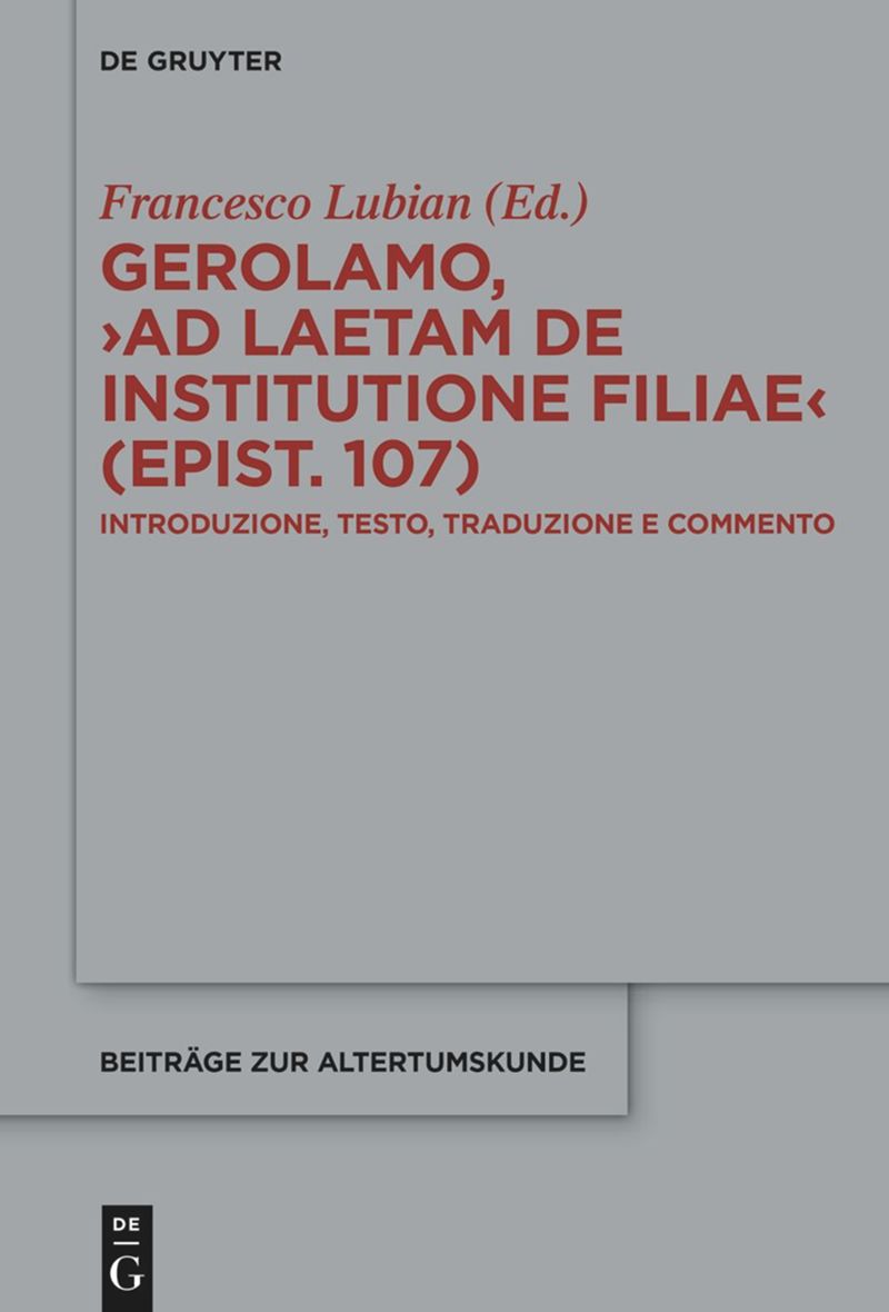 Gerolamo, ›Ad Laetam de institutione filiae (epist. 107)‹ Introduzione, testo, traduzione e commento