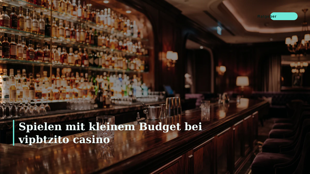 Spielen mit kleinem Budget bei vipbtzito casino
