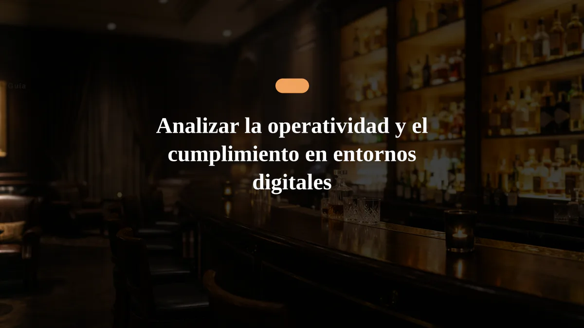Analizar la operatividad y el cumplimiento en entornos digitales