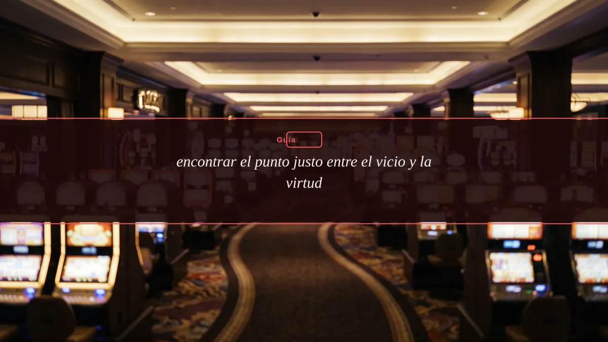 encontrar el punto justo entre el vicio y la virtud