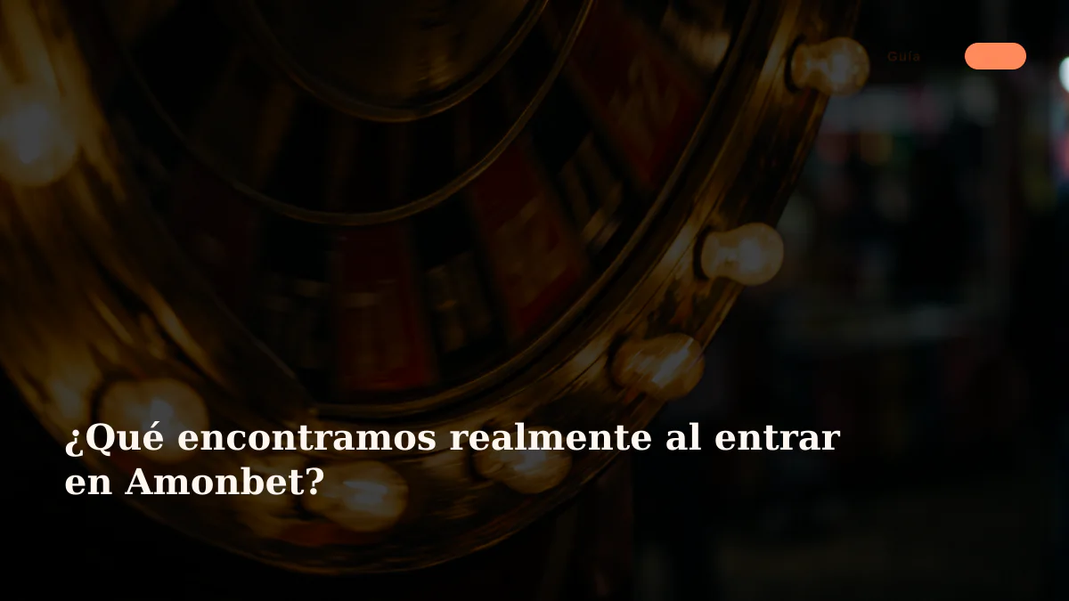 ¿Qué encontramos realmente al entrar en Amonbet?