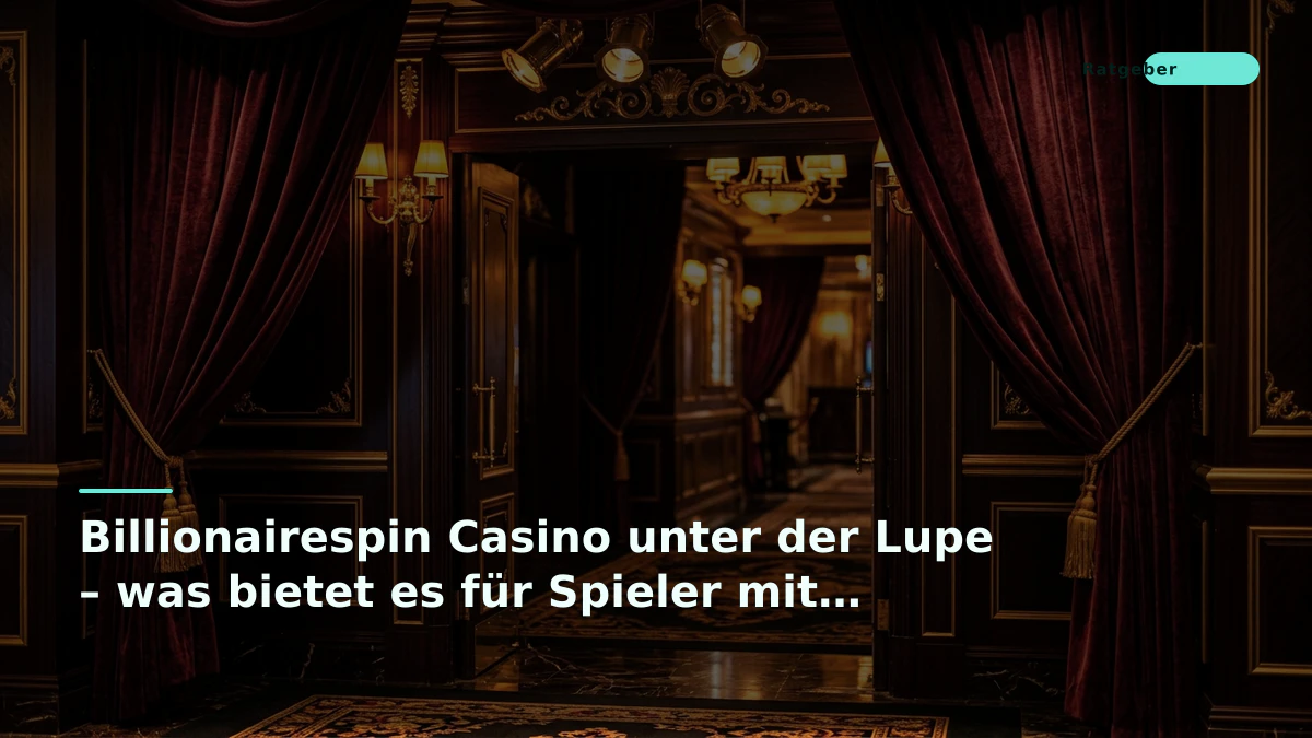 Billionairespin Casino unter der Lupe – was bietet es für Spieler mit schmalem Budget?