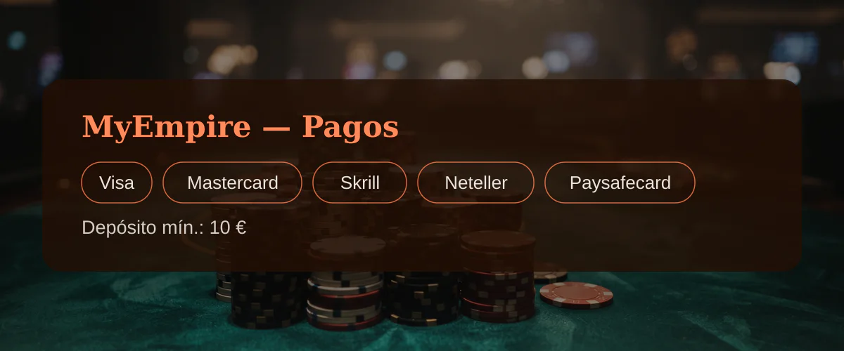 MyEmpire — Pagos: Visa, Mastercard, Skrill, Neteller, Paysafecard