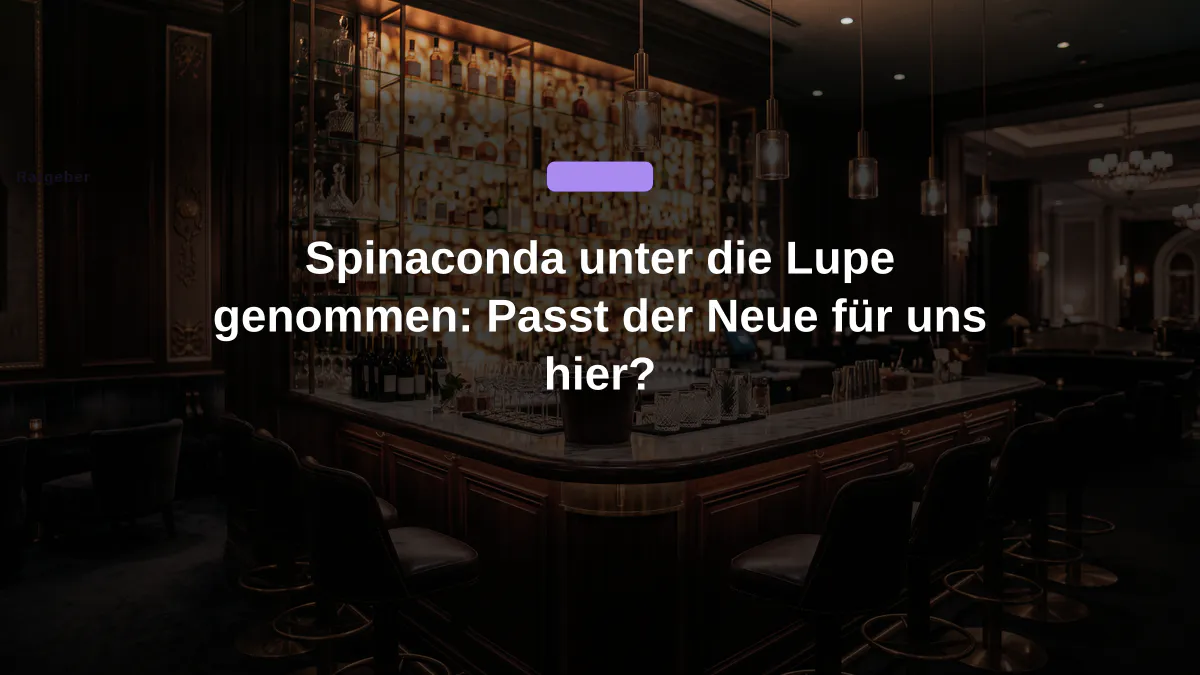 Spinaconda unter die Lupe genommen: Passt der Neue für uns hier?