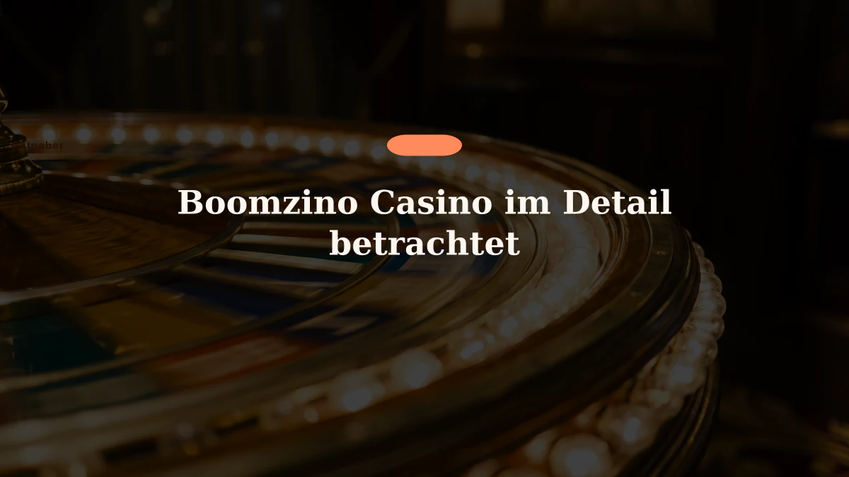 Boomzino Casino im Detail betrachtet
