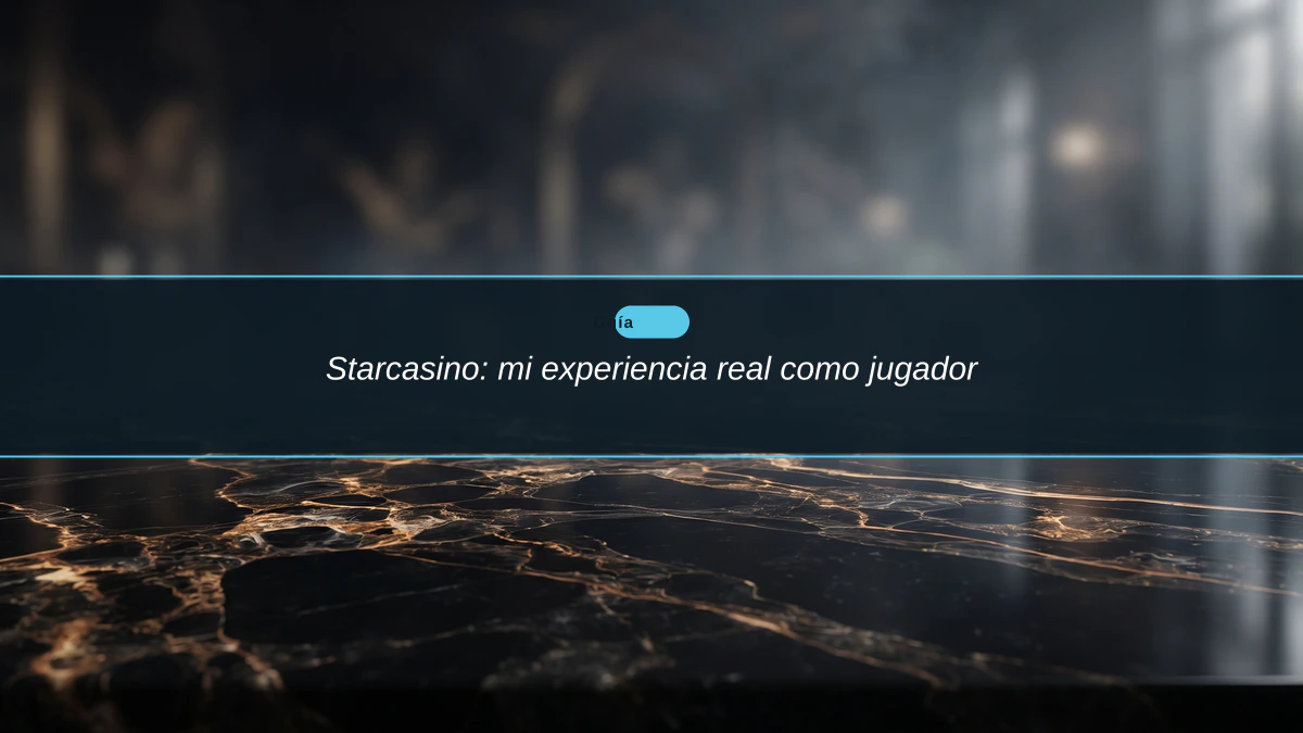 Starcasino: mi experiencia real como jugador