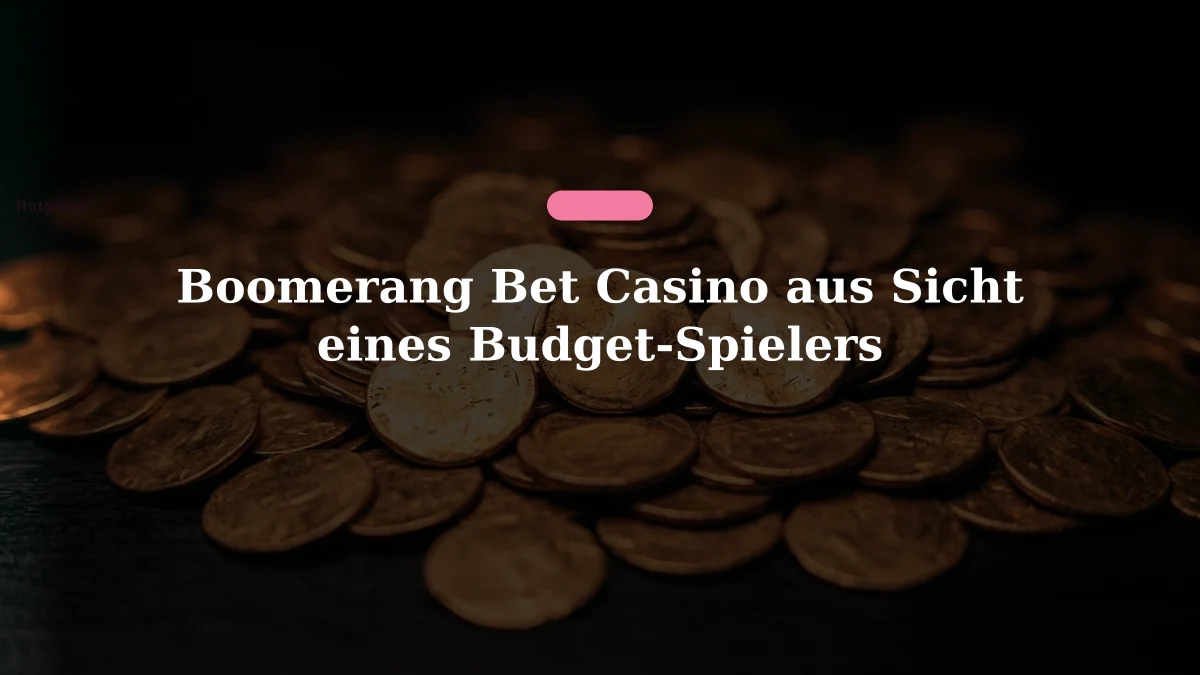 Boomerang Bet Casino aus Sicht eines Budget-Spielers