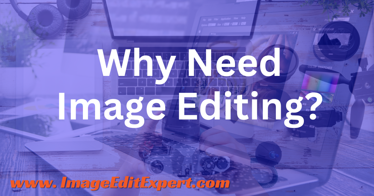Why Need Image Editing?