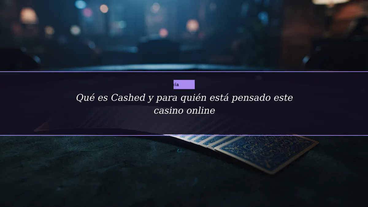 Qué es Cashed y para quién está pensado este casino online