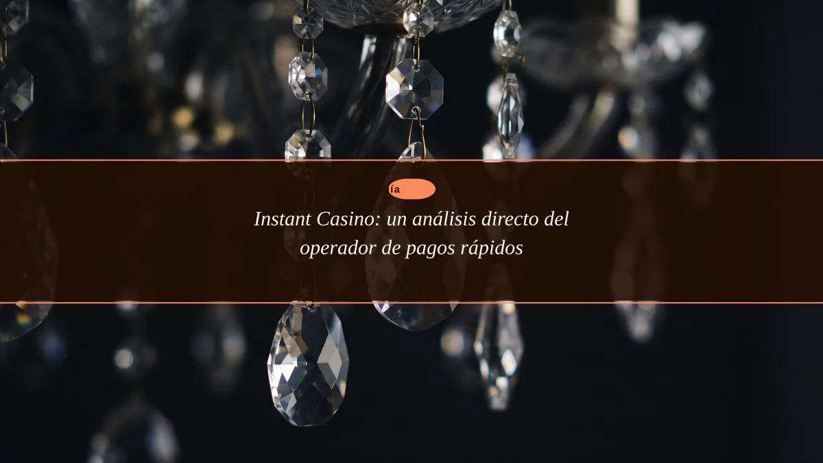 Instant Casino: un análisis directo del operador de pagos rápidos