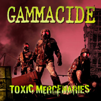 Gammacide – Toxic Mercenaries (2026)