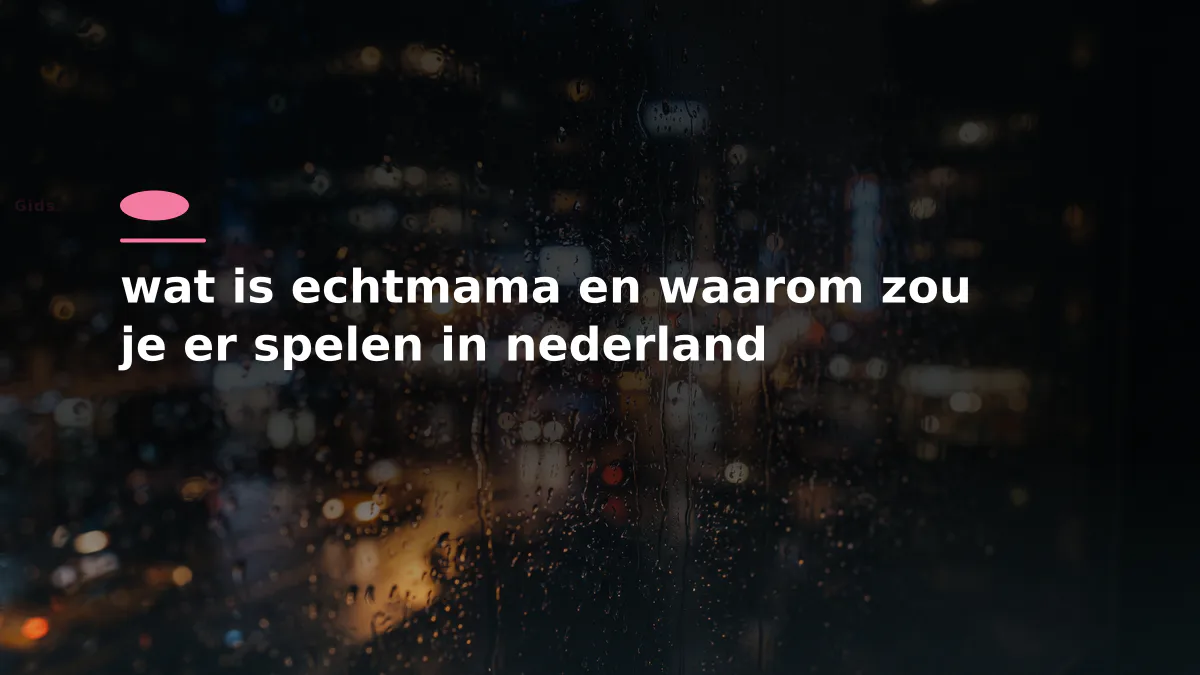 wat is echtmama en waarom zou je er spelen in nederland