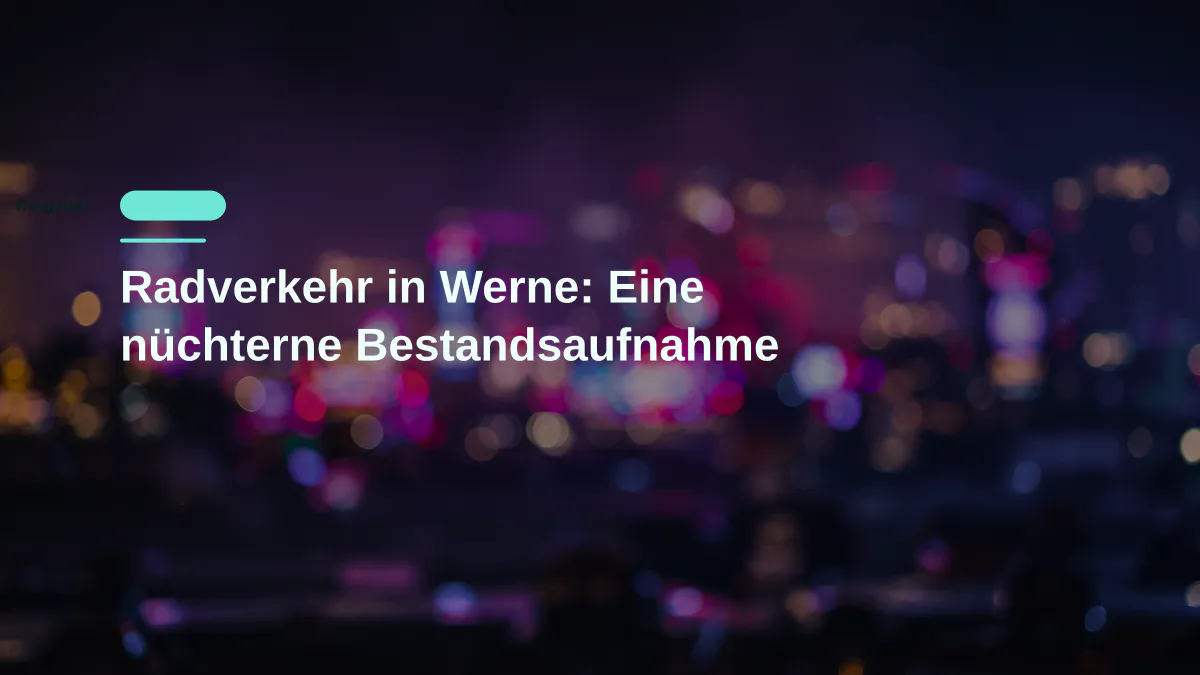 Radverkehr in Werne: Eine nüchterne Bestandsaufnahme
