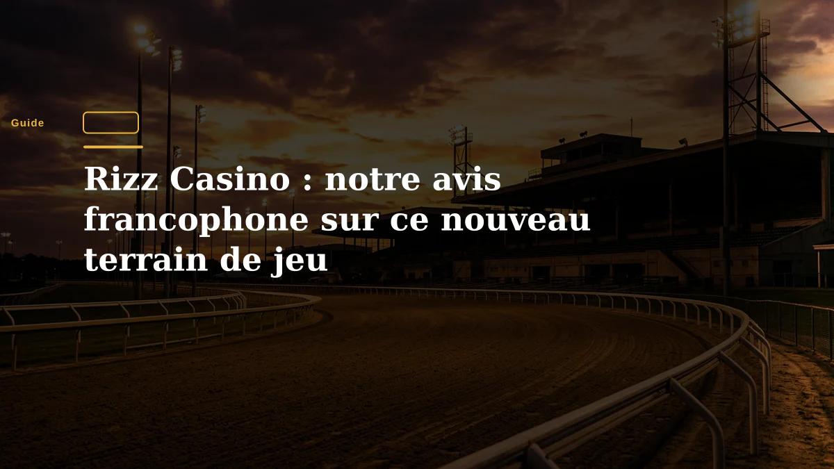 Rizz Casino : notre avis francophone sur ce nouveau terrain de jeu