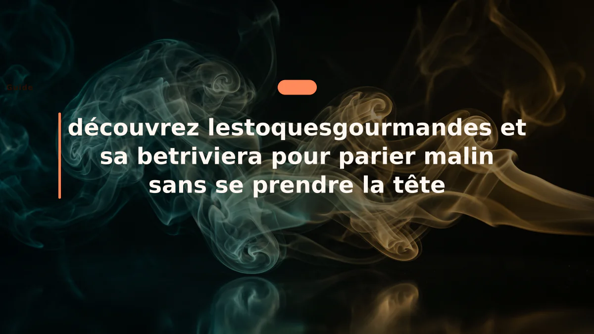 découvrez lestoquesgourmandes et sa betriviera pour parier malin sans se prendre la tête