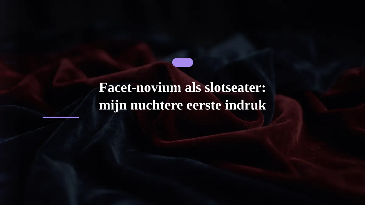 Facet-novium als slotseater: mijn nuchtere eerste indruk